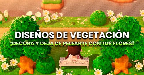 Diseños de flores y vegetación para decorar tu isla de Animal Crossing: New Horizons