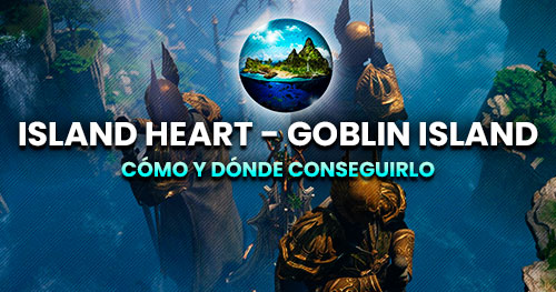 Cómo conseguir el Island Heart de Goblin Island