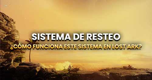 Sistema de resteo en lost ark