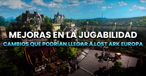 Mejoras en la jugabilidad y en la interfaz de Lost Ark